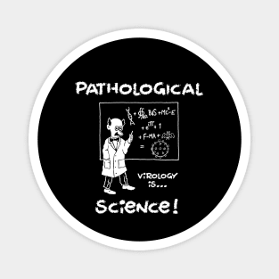 Pathological Science Magnet